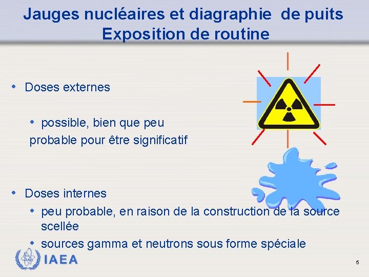 Jauges nucléaires et diagraphie de puits Exposition de routine • Doses externes • possible,