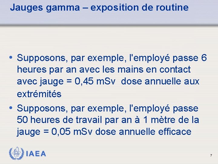 Jauges gamma – exposition de routine • Supposons, par exemple, l'employé passe 6 heures