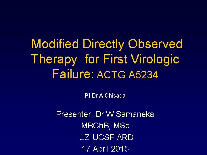 Modified Directly Observed Therapy for First Virologic Failure: ACTG A 5234 PI Dr A