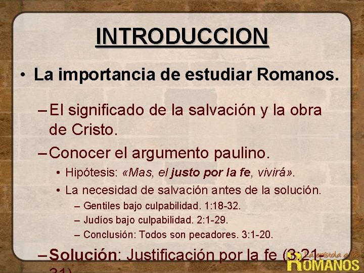 INTRODUCCION • La importancia de estudiar Romanos. – El significado de la salvación y