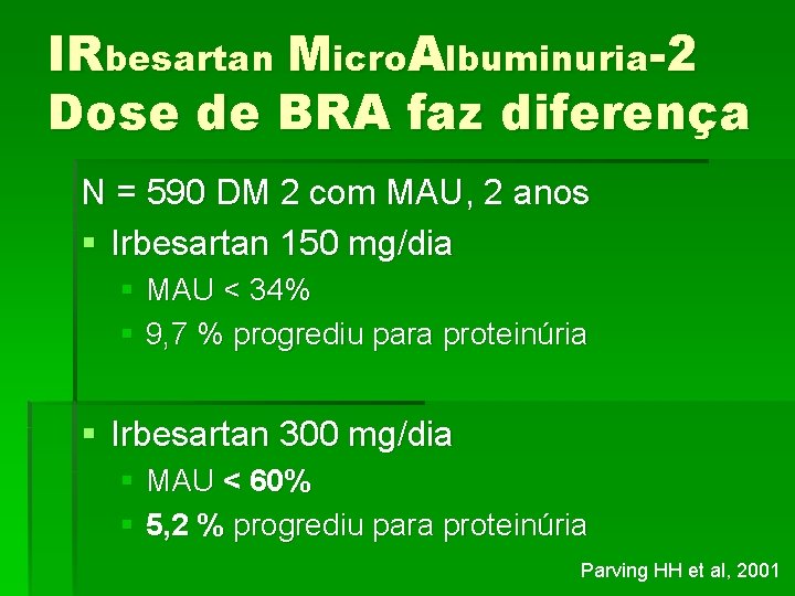 IRbesartan Micro. Albuminuria-2 Dose de BRA faz diferença N = 590 DM 2 com