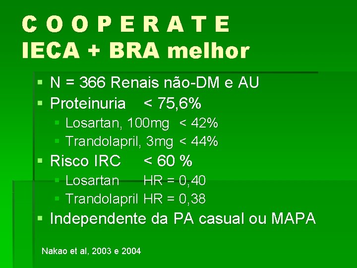 COOPERATE IECA + BRA melhor § N = 366 Renais não-DM e AU §