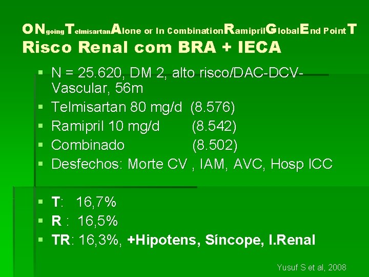 ONgoing. Telmisartan. Alone or In Combination. Ramipril. Global. End Point. T Risco Renal com