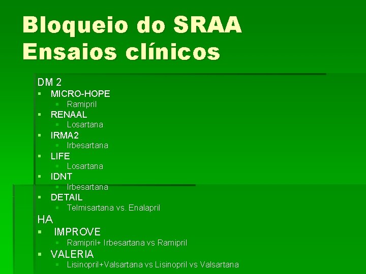 Bloqueio do SRAA Ensaios clínicos DM 2 § MICRO-HOPE § Ramipril § RENAAL §