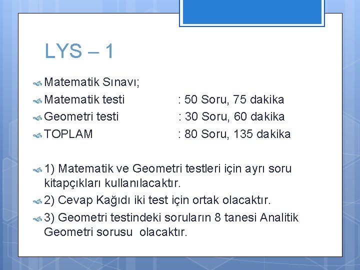 LYS – 1 Matematik Sınavı; Matematik testi : 50 Soru, 75 dakika Geometri testi