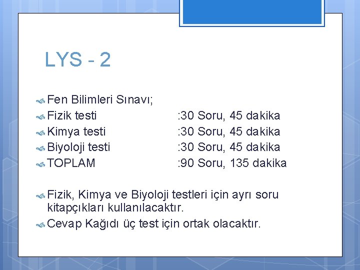 LYS - 2 Fen Bilimleri Sınavı; Fizik testi Kimya testi Biyoloji testi TOPLAM :