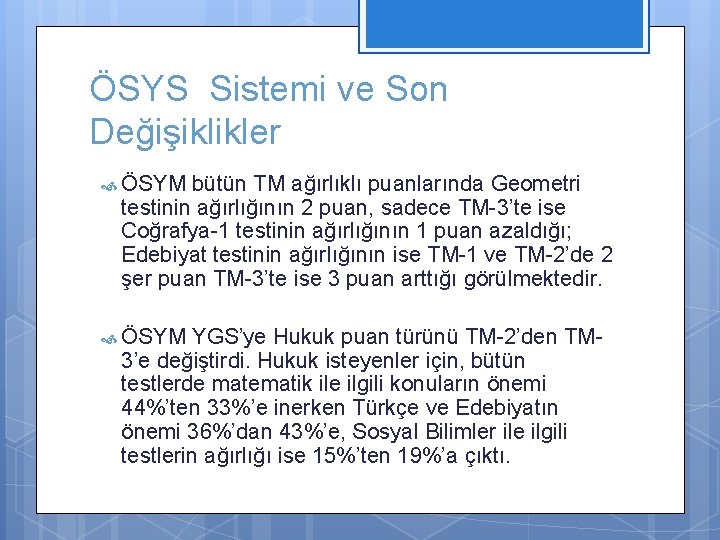 ÖSYS Sistemi ve Son Değişiklikler ÖSYM bütün TM ağırlıklı puanlarında Geometri testinin ağırlığının 2