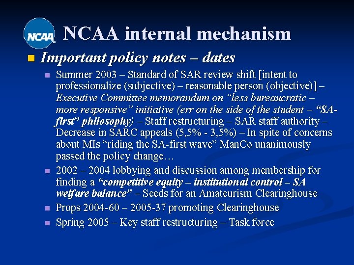 NCAA internal mechanism n Important policy notes – dates n n Summer 2003 –