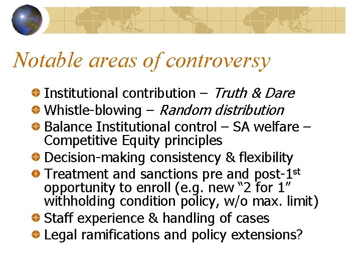 Notable areas of controversy Institutional contribution – Truth & Dare Whistle-blowing – Random distribution