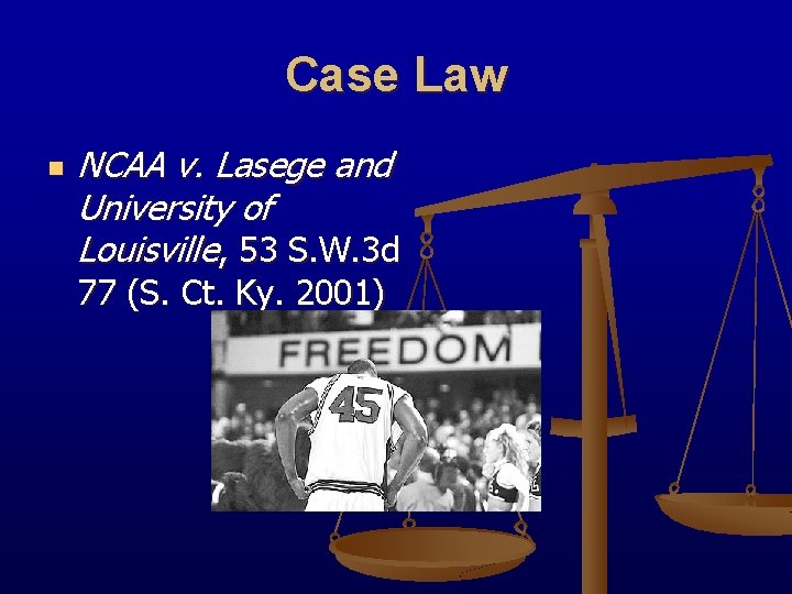 Case Law n NCAA v. Lasege and University of Louisville, 53 S. W. 3