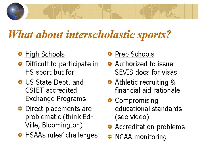 What about interscholastic sports? High Schools Difficult to participate in HS sport but for