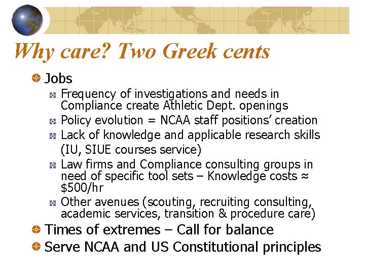 Why care? Two Greek cents Jobs Frequency of investigations and needs in Compliance create