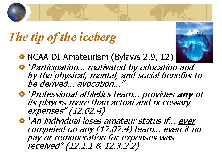 The tip of the iceberg NCAA DI Amateurism (Bylaws 2. 9, 12) “Participation… motivated