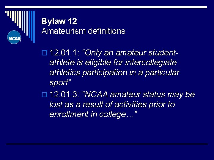 Bylaw 12 Amateurism definitions o 12. 01. 1: “Only an amateur student- athlete is