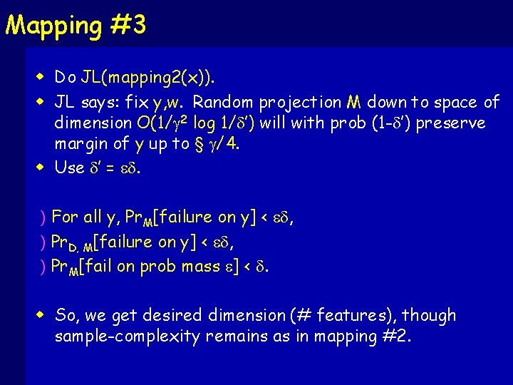 Mapping #3 w Do JL(mapping 2(x)). w JL says: fix y, w. Random projection