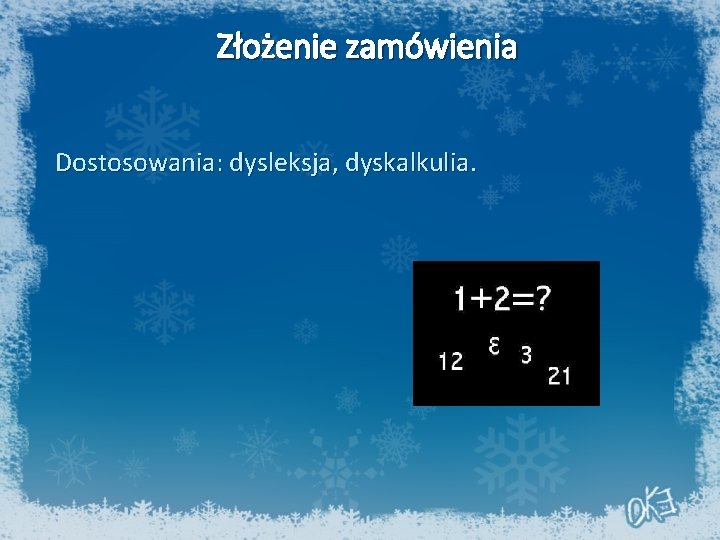 Złożenie zamówienia Dostosowania: dysleksja, dyskalkulia. 