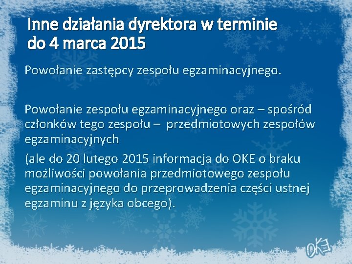 Inne działania dyrektora w terminie do 4 marca 2015 Powołanie zastępcy zespołu egzaminacyjnego. Powołanie