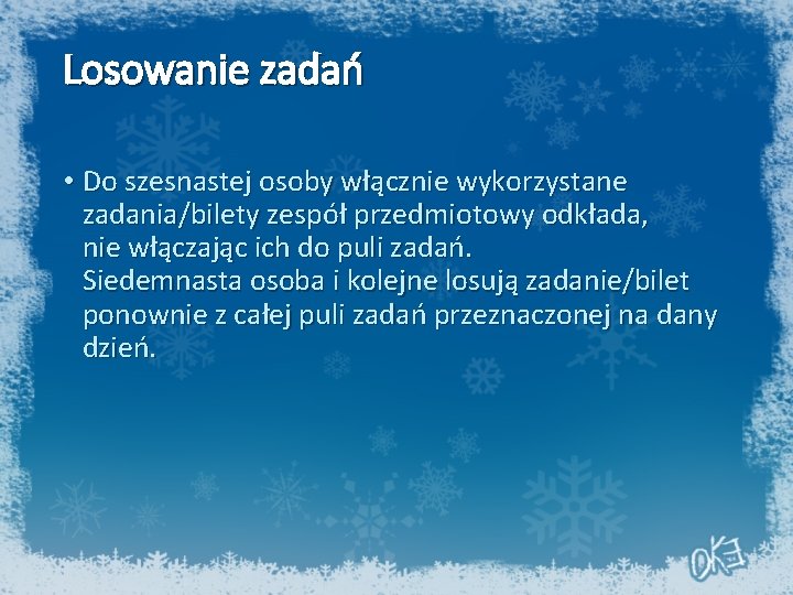 Losowanie zadań • Do szesnastej osoby włącznie wykorzystane zadania/bilety zespół przedmiotowy odkłada, nie włączając