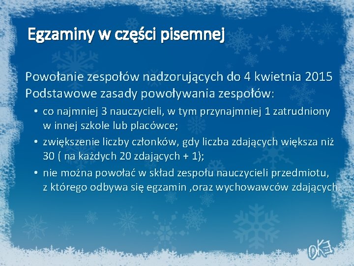 Egzaminy w części pisemnej Powołanie zespołów nadzorujących do 4 kwietnia 2015 Podstawowe zasady powoływania