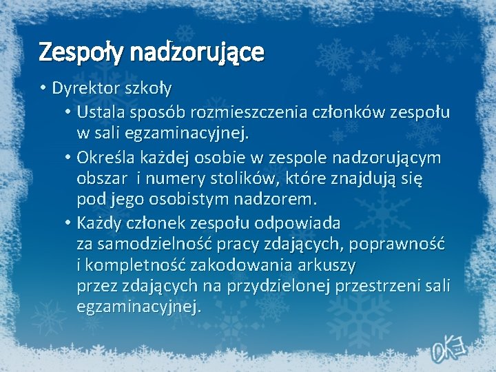 Zespoły nadzorujące • Dyrektor szkoły • Ustala sposób rozmieszczenia członków zespołu w sali egzaminacyjnej.