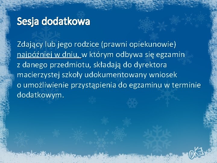 Sesja dodatkowa Zdający lub jego rodzice (prawni opiekunowie) najpóźniej w dniu, w którym odbywa