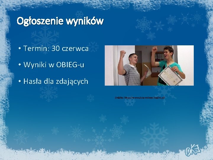 Ogłoszenie wyników • Termin: 30 czerwca • Wyniki w OBIEG-u • Hasła dla zdających