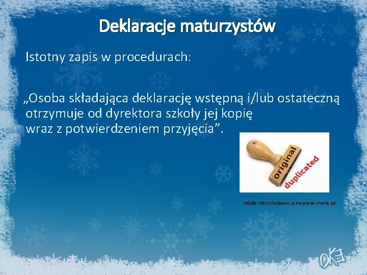 Deklaracje maturzystów Istotny zapis w procedurach: „Osoba składająca deklarację wstępną i/lub ostateczną otrzymuje od