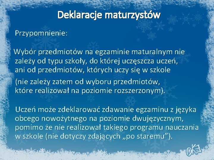 Deklaracje maturzystów Przypomnienie: Wybór przedmiotów na egzaminie maturalnym nie zależy od typu szkoły, do