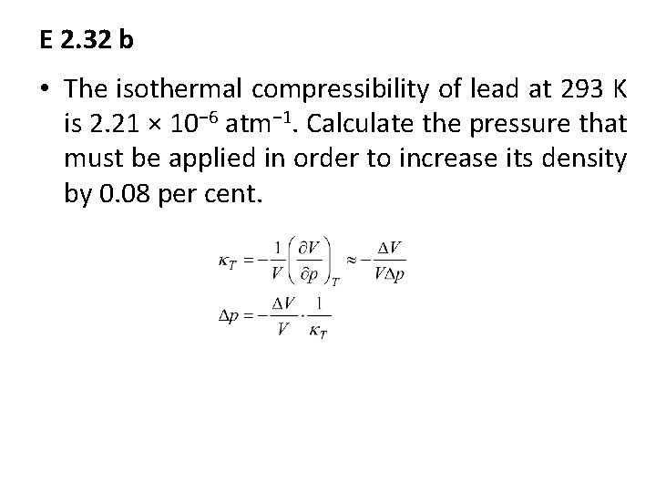 E 2. 32 b • The isothermal compressibility of lead at 293 K is