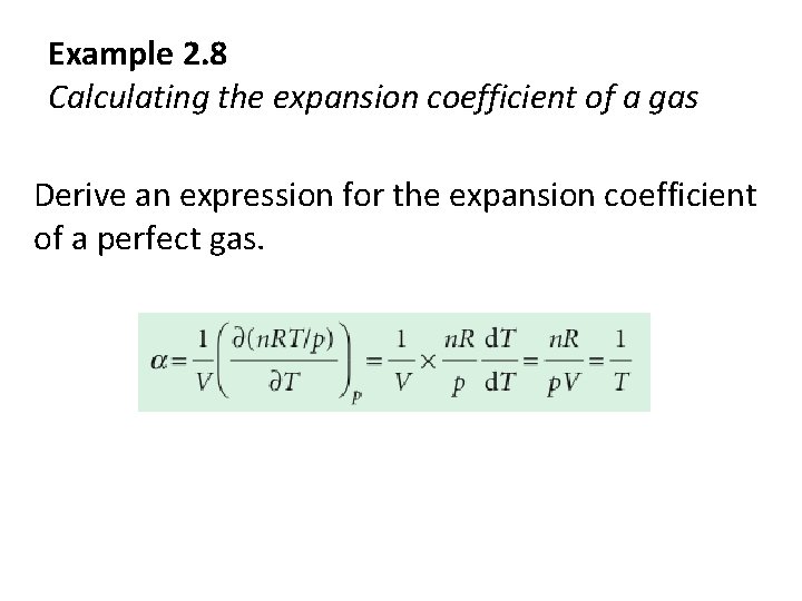 Example 2. 8 Calculating the expansion coefficient of a gas Derive an expression for