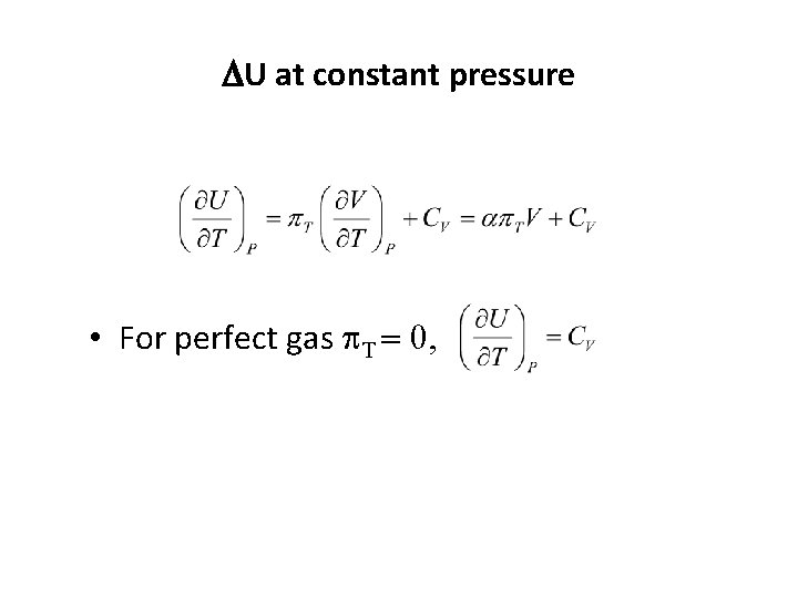 DU at constant pressure • For perfect gas p. T = 0, 