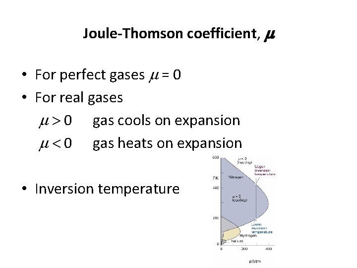 Joule-Thomson coefficient, m • For perfect gases m = 0 • For real gases