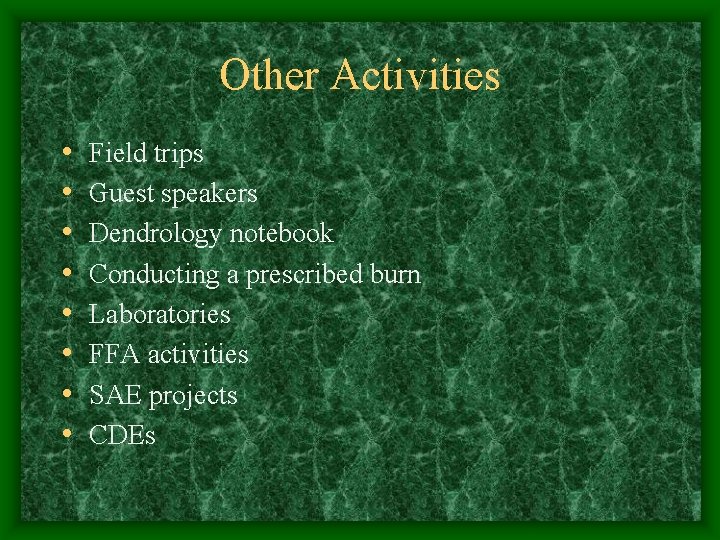Other Activities • • Field trips Guest speakers Dendrology notebook Conducting a prescribed burn Other Activities • • Field trips Guest speakers Dendrology notebook Conducting a prescribed burn