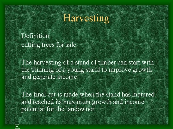 Harvesting Definition: cutting trees for sale The harvesting of a stand of timber can Harvesting Definition: cutting trees for sale The harvesting of a stand of timber can