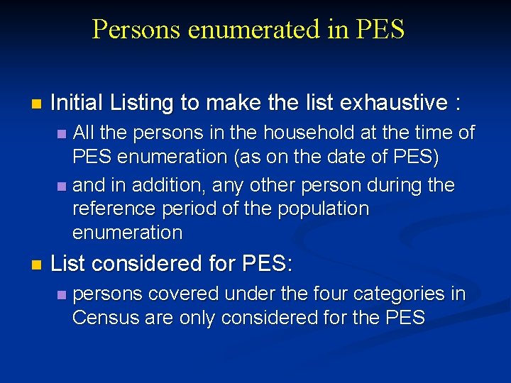 Persons enumerated in PES n Initial Listing to make the list exhaustive : All