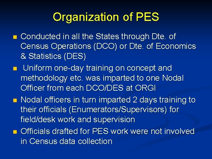 Organization of PES n n Conducted in all the States through Dte. of Census