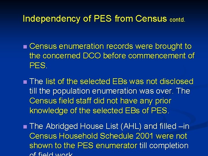 Independency of PES from Census contd. n Census enumeration records were brought to the