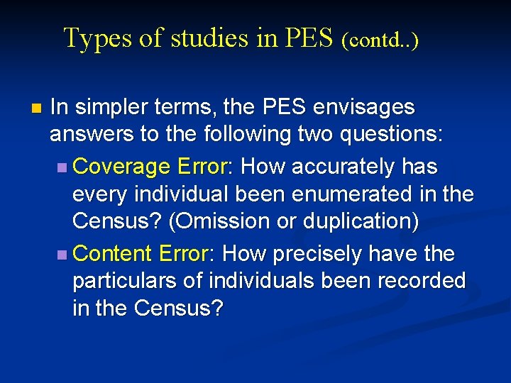 Types of studies in PES (contd. . ) n In simpler terms, the PES