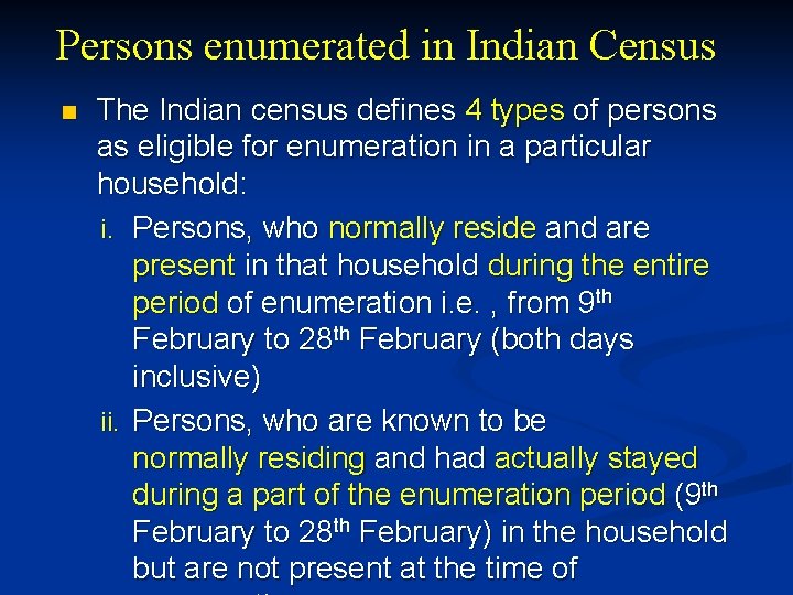 Persons enumerated in Indian Census n The Indian census defines 4 types of persons