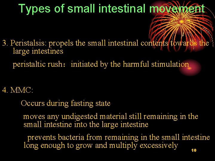 Types of small intestinal movement 3. Peristalsis: propels the small intestinal contents towards the