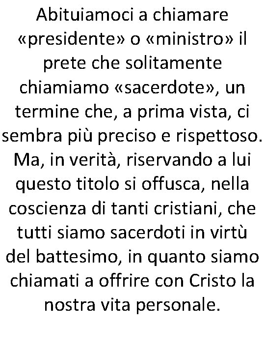 Abituiamoci a chiamare «presidente» o «ministro» il prete che solitamente chiamiamo «sacerdote» , un