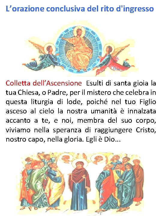 L’orazione conclusiva del rito d'ingresso Colletta dell’Ascensione Esulti di santa gioia la tua Chiesa, o
