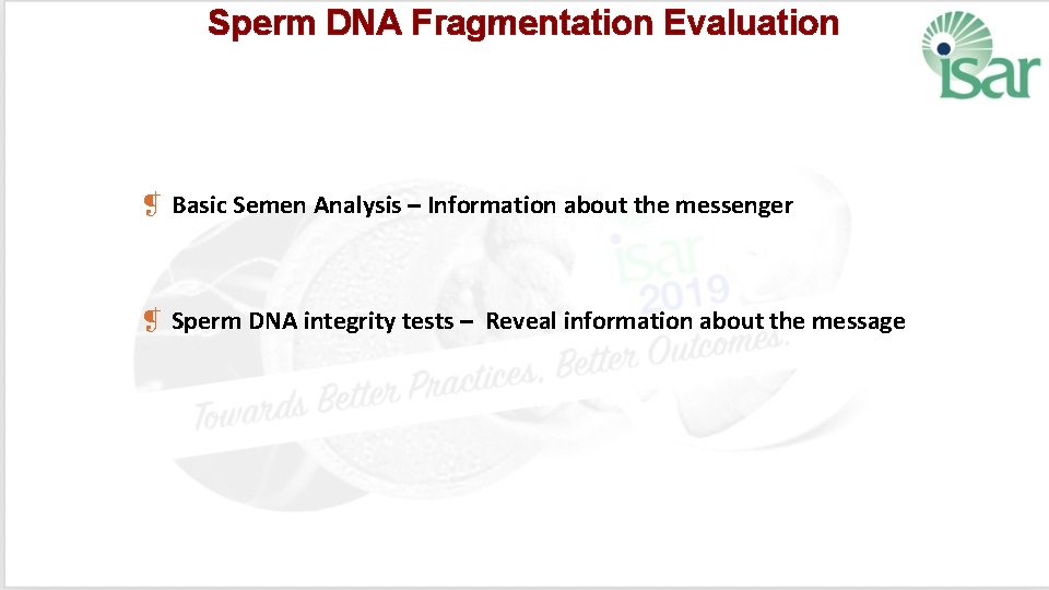 Sperm DNA Fragmentation Evaluation ❡ Basic Semen Analysis – Information about the messenger ❡