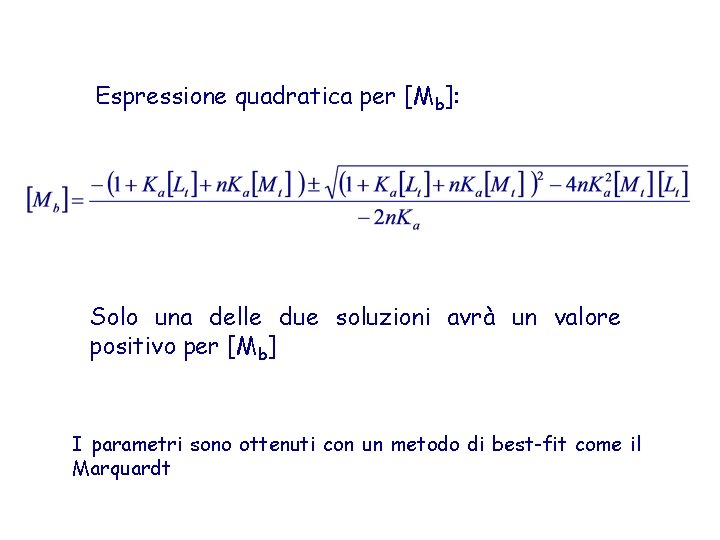 Espressione quadratica per [Mb]: Solo una delle due soluzioni avrà un valore positivo per