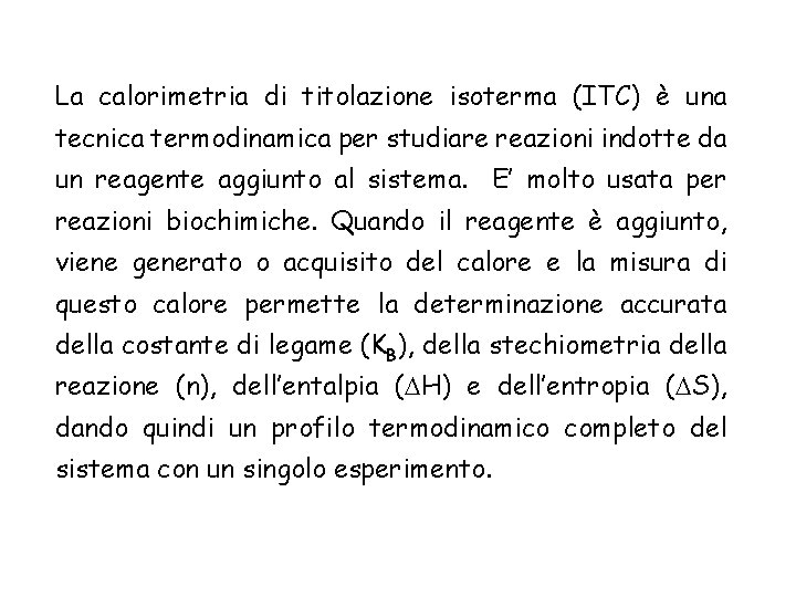La calorimetria di titolazione isoterma (ITC) è una tecnica termodinamica per studiare reazioni indotte