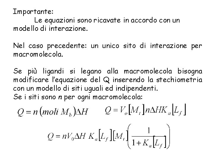 Importante: Le equazioni sono ricavate in accordo con un modello di interazione. Nel caso