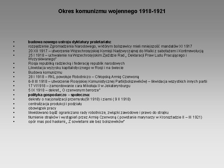 Okres komunizmu wojennego 1918 -1921 • • • • • budowa nowego ustroju dyktatury