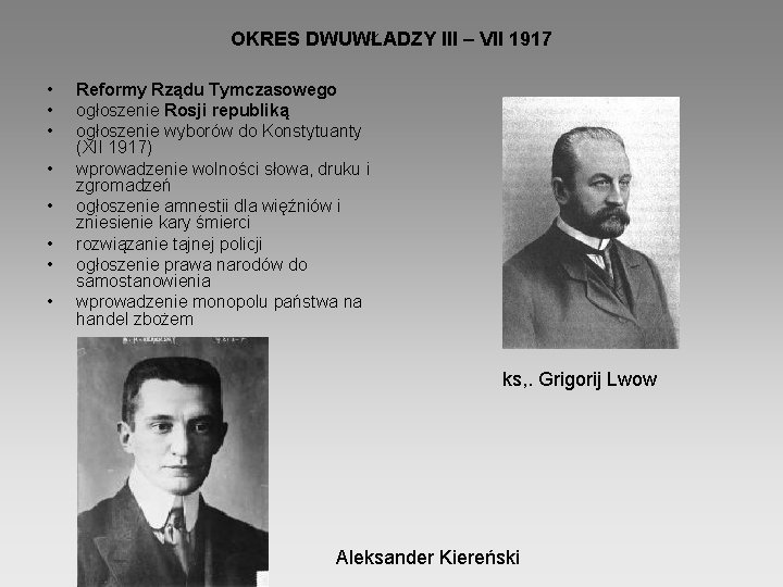 OKRES DWUWŁADZY III – VII 1917 • • Reformy Rządu Tymczasowego ogłoszenie Rosji republiką
