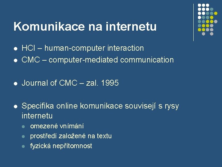Komunikace na internetu l HCI – human-computer interaction CMC – computer-mediated communication l Journal