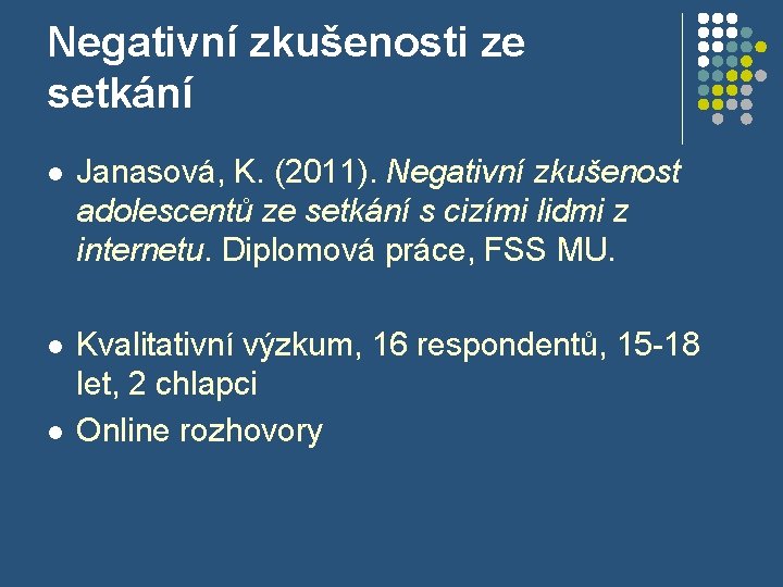 Negativní zkušenosti ze setkání l Janasová, K. (2011). Negativní zkušenost adolescentů ze setkání s